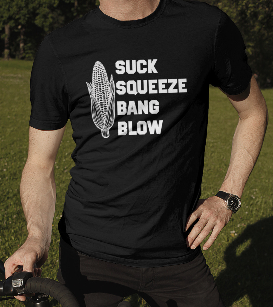 Suck Squeeze Bang Blow Corn Retro Engine Humor T-Shirt