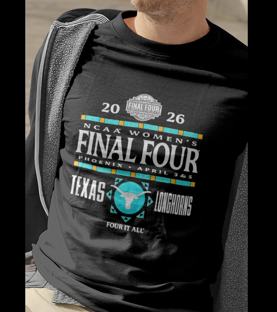 Texas Longhorns NCAA Women's Basketball Final Four 2026 Phoenix April 3 5 Four It All T-Shirt