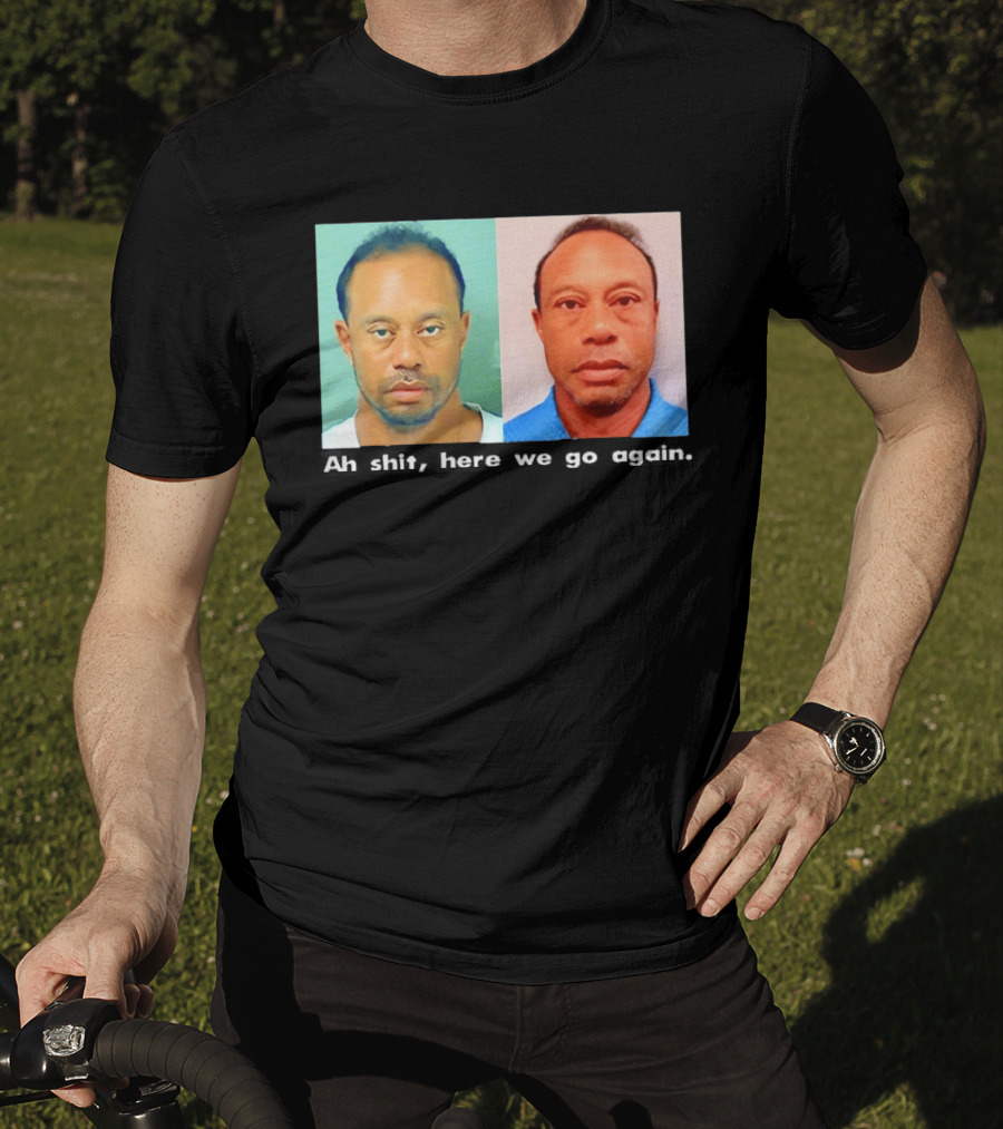 Tiger Woods DUI Shot 2026 Ah Shit Here We Go Again T-Shirt