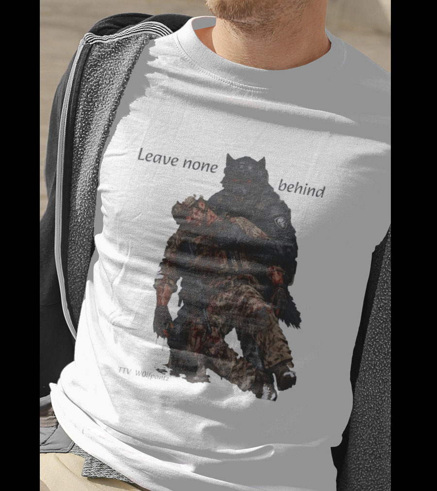Leave None Behind Wolf And Veteran Military Support T-Shirt