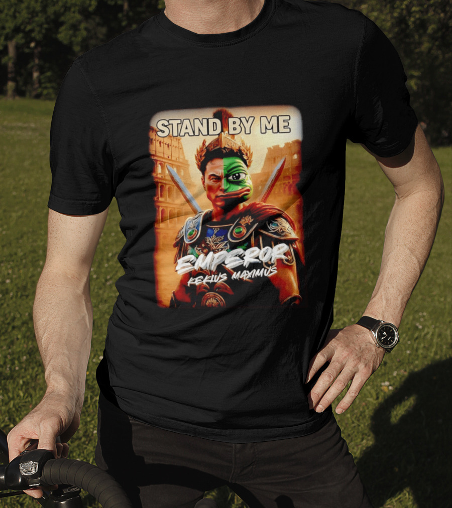 Stand By Me Emperor Kekius Maximus Elon Musk X Pepe Meme T-Shirt