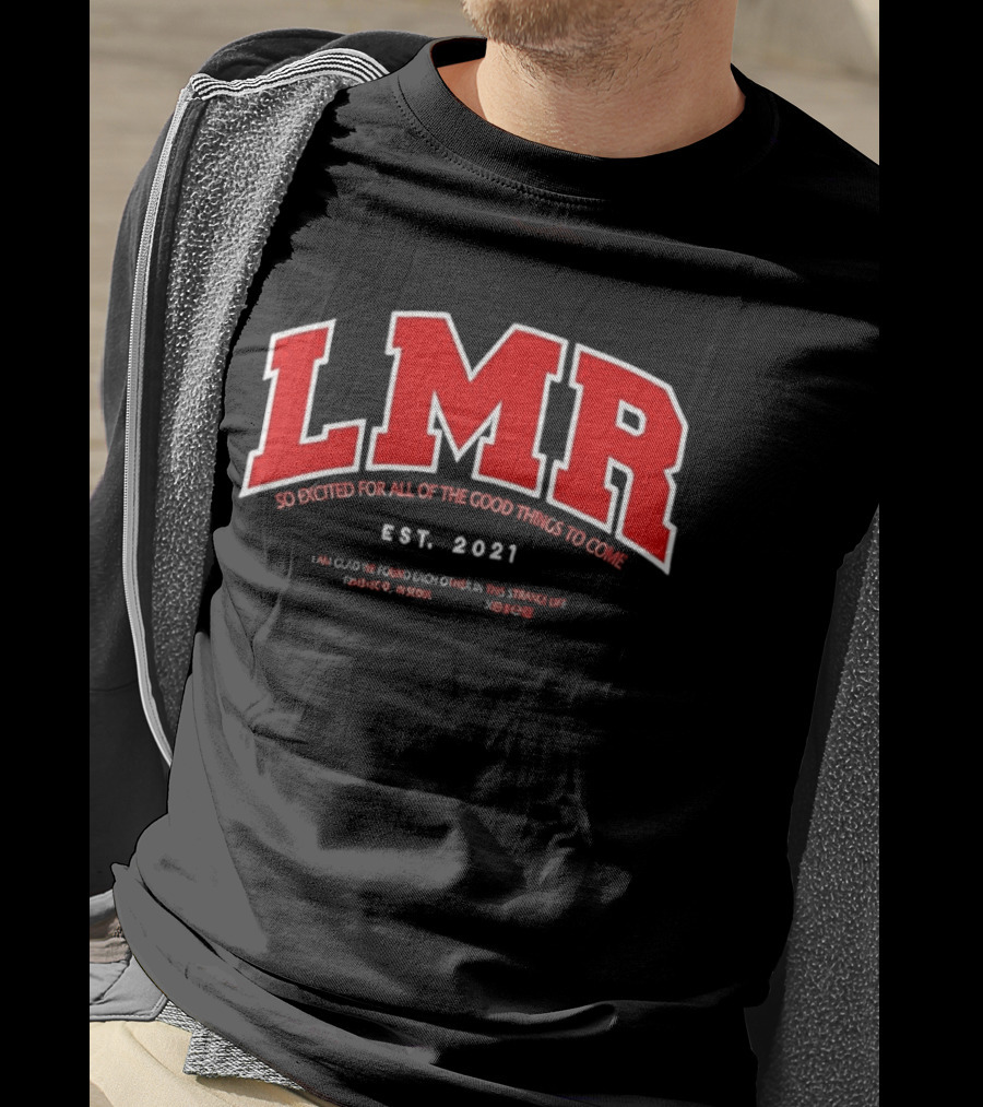 LMR Est 2021 So Excited For All Of The Good Things To Come T-Shirt