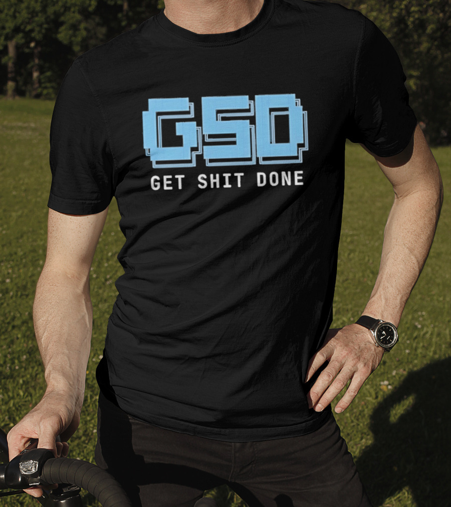 GSD Get Shit Done Motivational T-Shirt