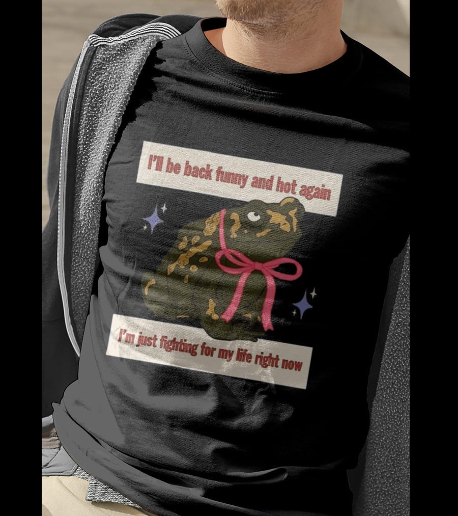 I'll Be Back Funny And Hot Again Fighting For My Life Right Now Frog With Pink Bow T-Shirt