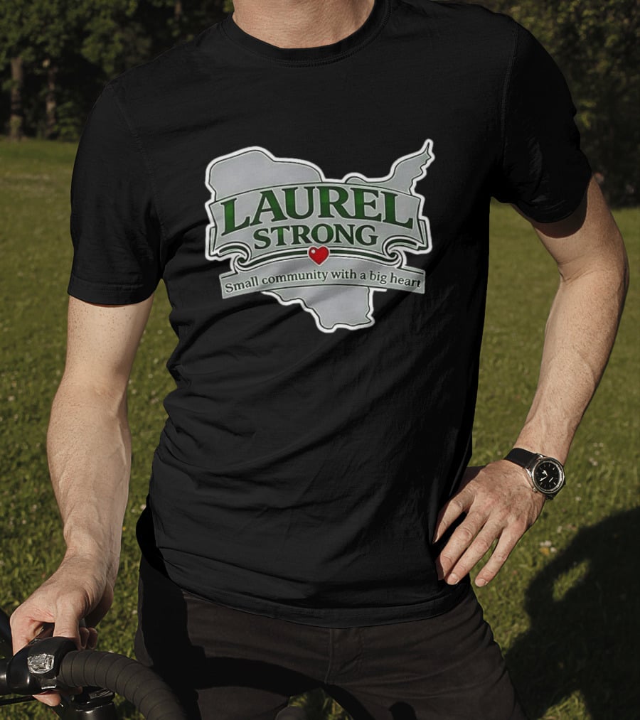 Laurel Strong Small Community With A Big Heart T-Shirt