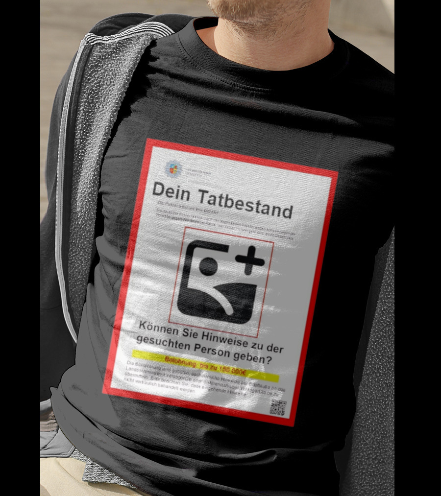 Dein Tatbestand Belohnung Hinweise Gesuchte Person 150000 Euro T-Shirt