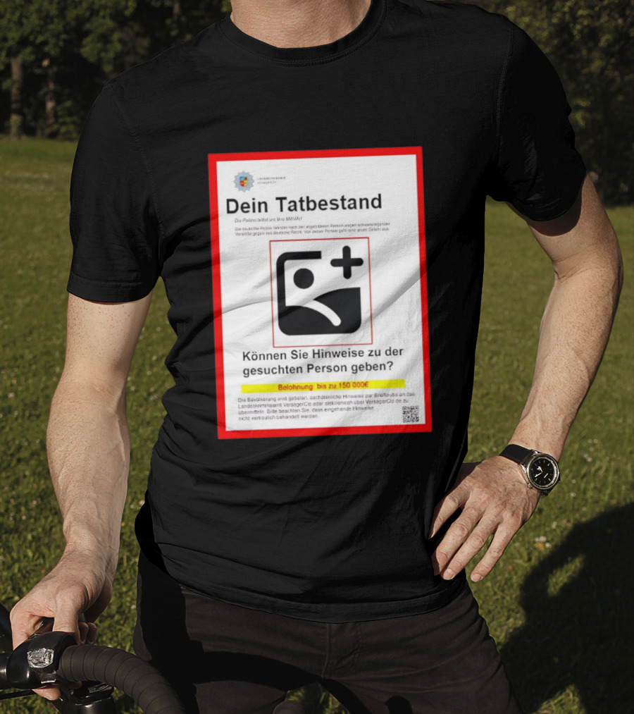 Dein Tatbestand Belohnung Hinweise Gesuchte Person 150000 Euro T-Shirt