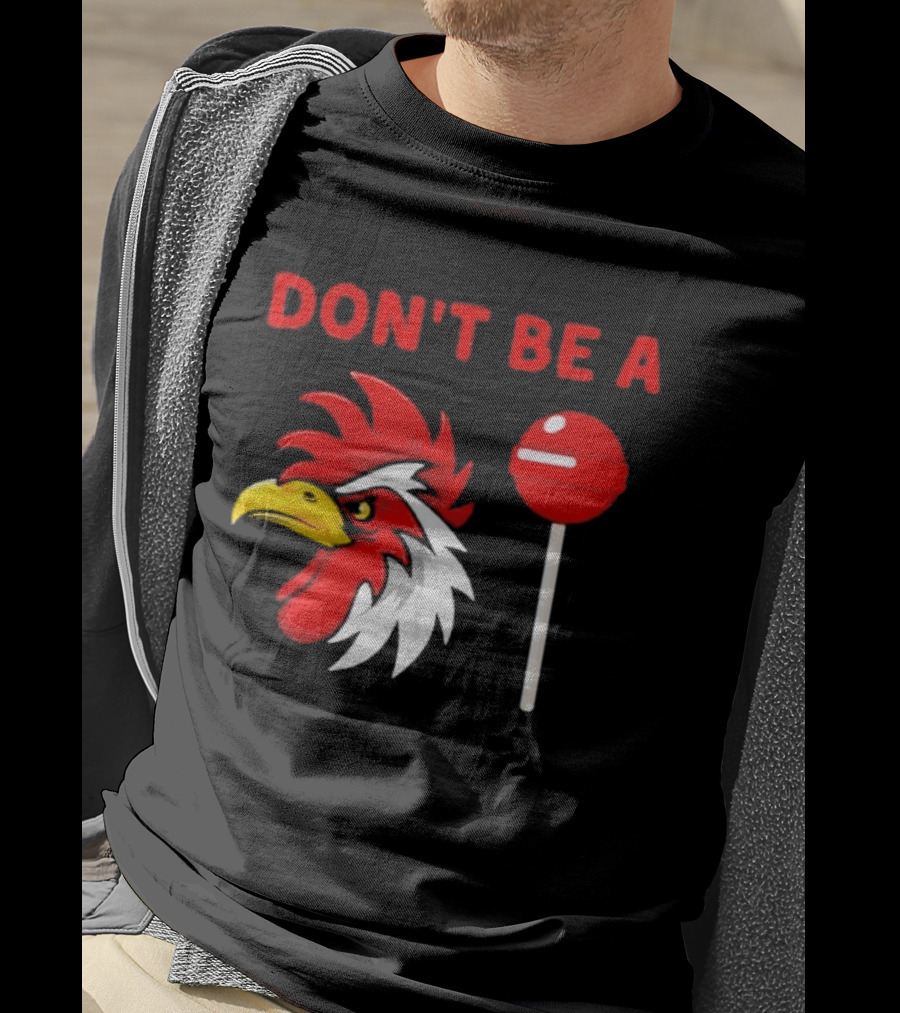 Don't Be A Rooster Lollipop Humorous Warning T-Shirt