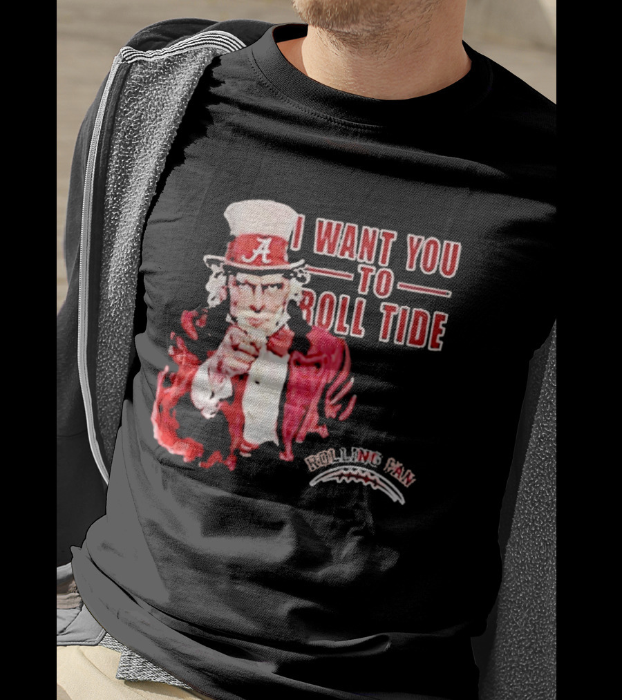 Alabama Crimson Tide Uncle Sam I Want You To Roll Tide Fan Gear T-Shirt