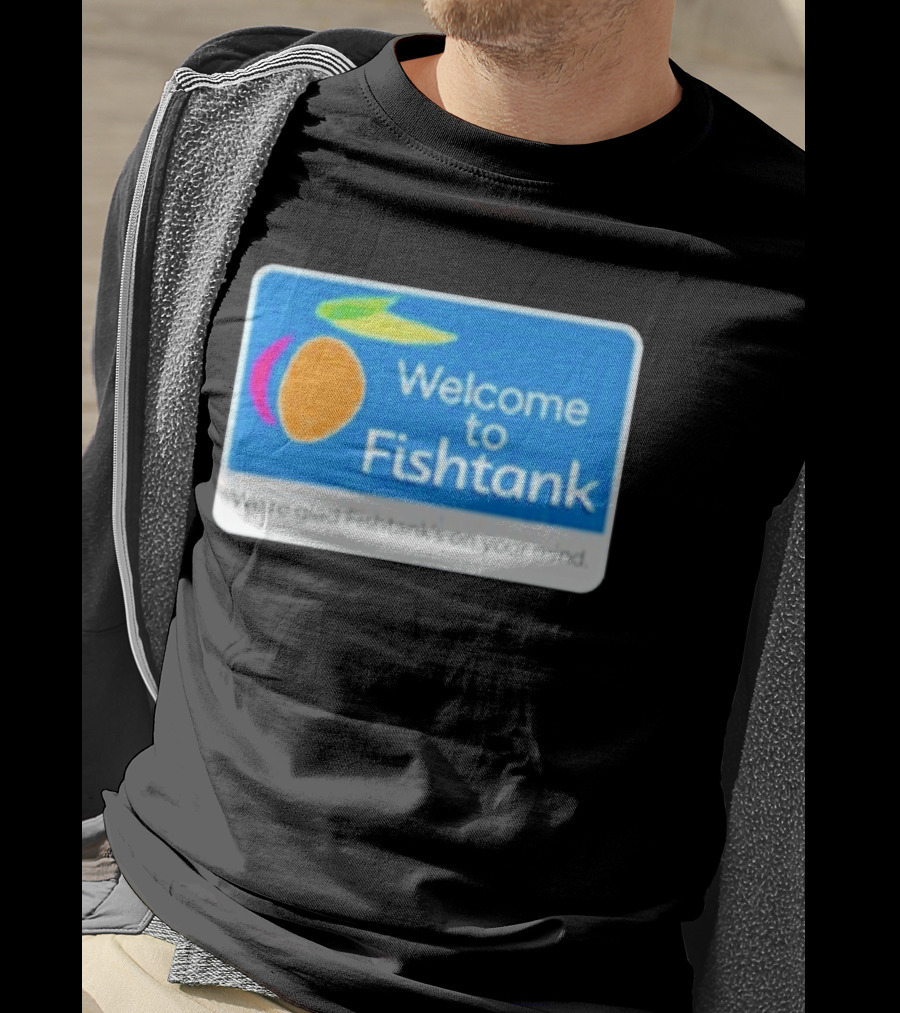 Welcome To Fishtank We're Glad Fishtank's On Your Mind T-Shirt