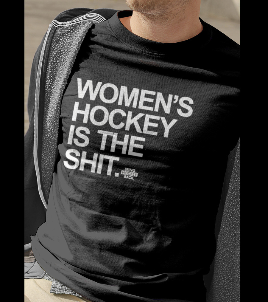 Women's Hockey Is The Shit Bring Hockey Back T-Shirt