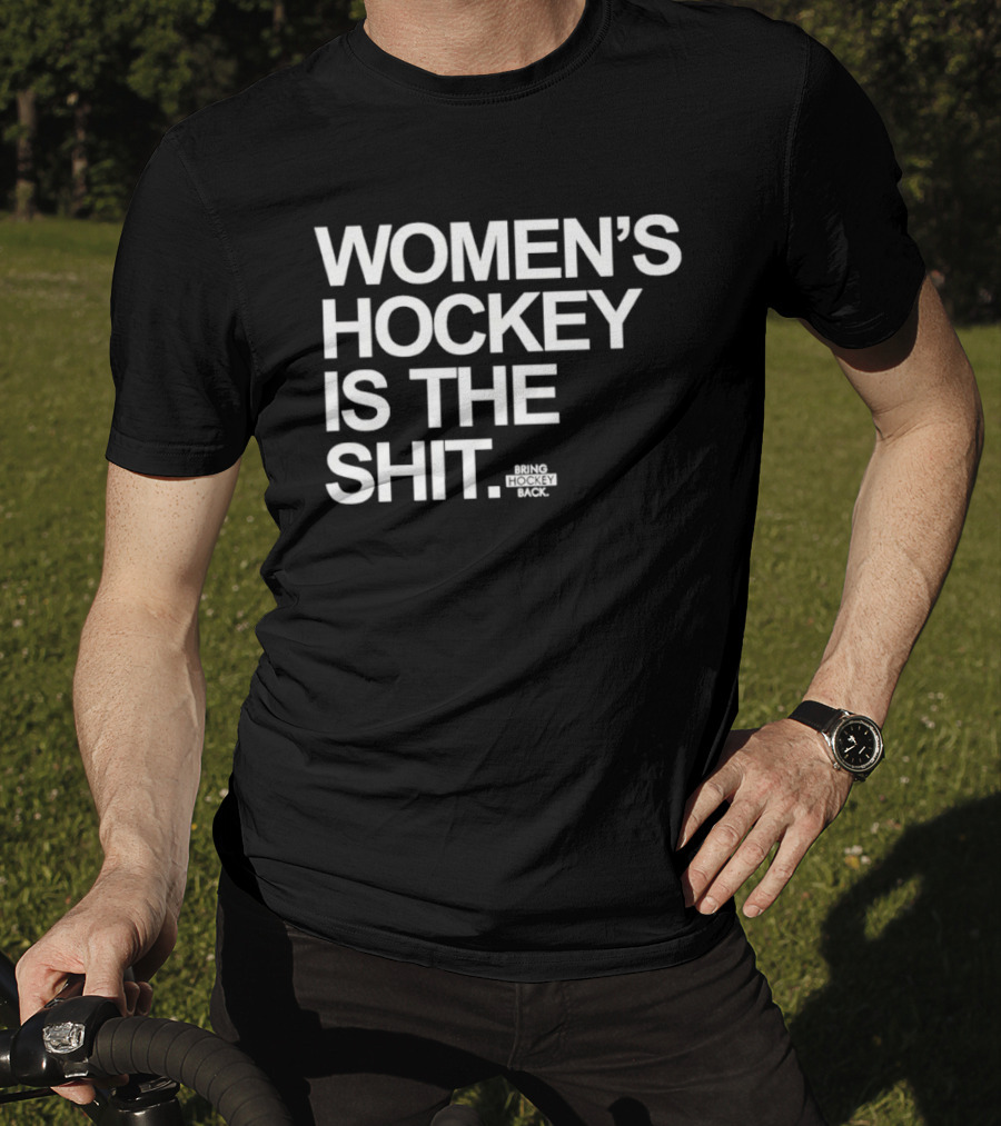 Women's Hockey Is The Shit Bring Hockey Back T-Shirt