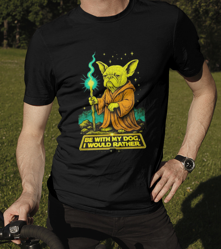 Be With My Dog I Would Rather Yoda Bulldog Star War T-Shirt