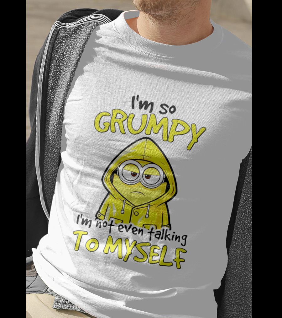 I'm So Grumpy Minion Not Even Talking To Myself Yellow T-Shirt