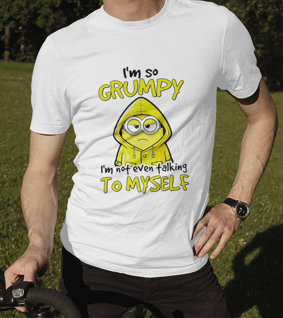 I'm So Grumpy Minion Not Even Talking To Myself Yellow T-Shirt