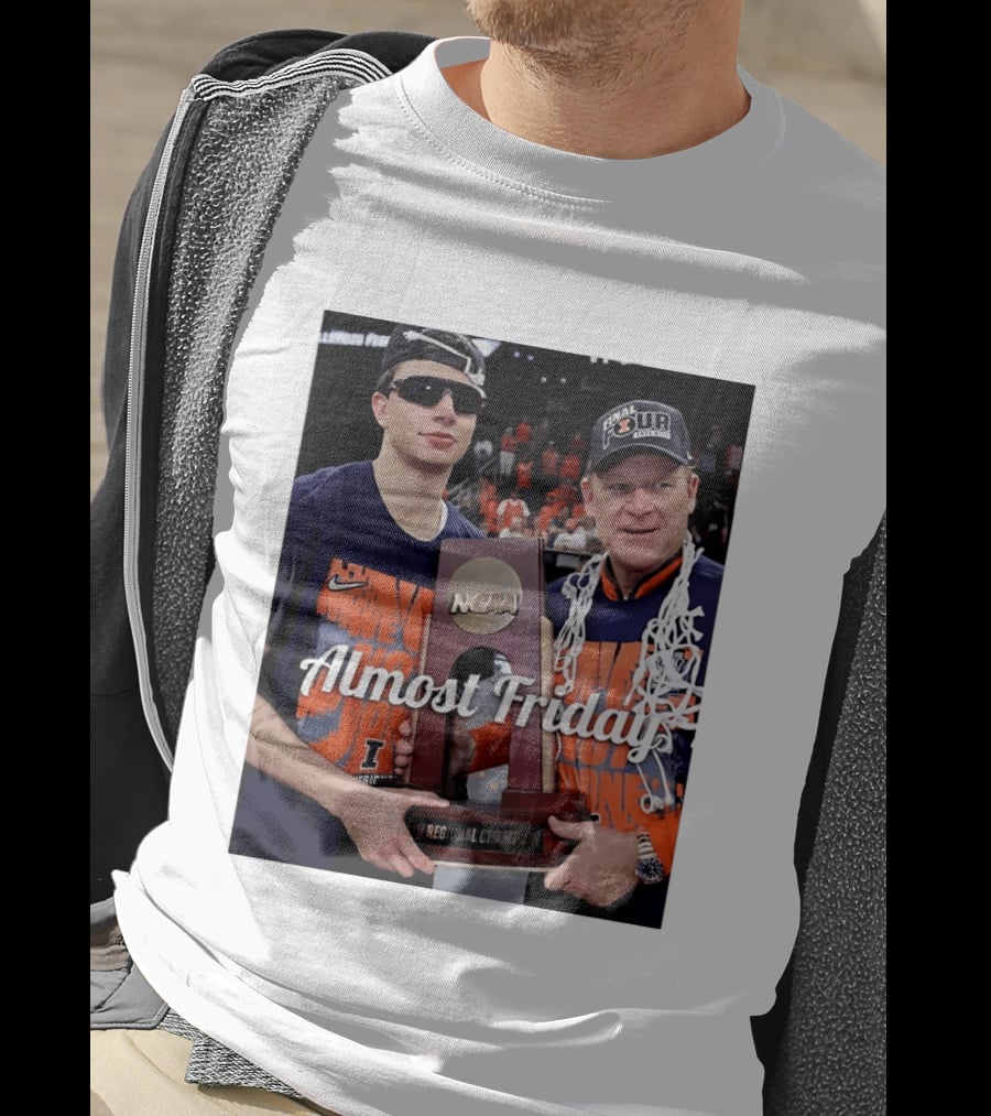 Almost Friday Brad Underwood NCAA Final Four Illinois Fighting Illini Regional Champion Trophy T-Shirt