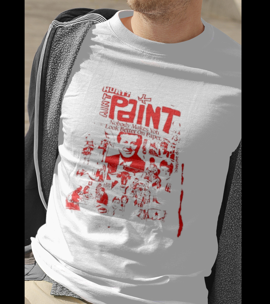 Paint Nobody Makes You Look Better On Paper T-Shirt