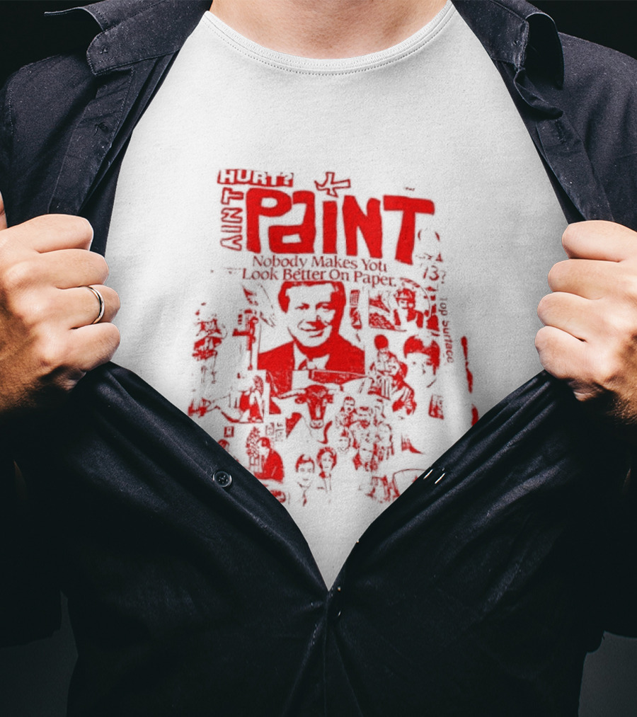 Paint Nobody Makes You Look Better On Paper T-Shirt