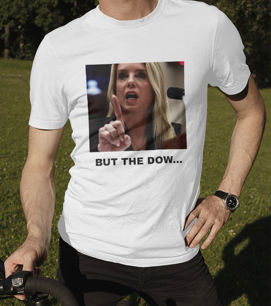 Pam Bondi But The Dow T-Shirt