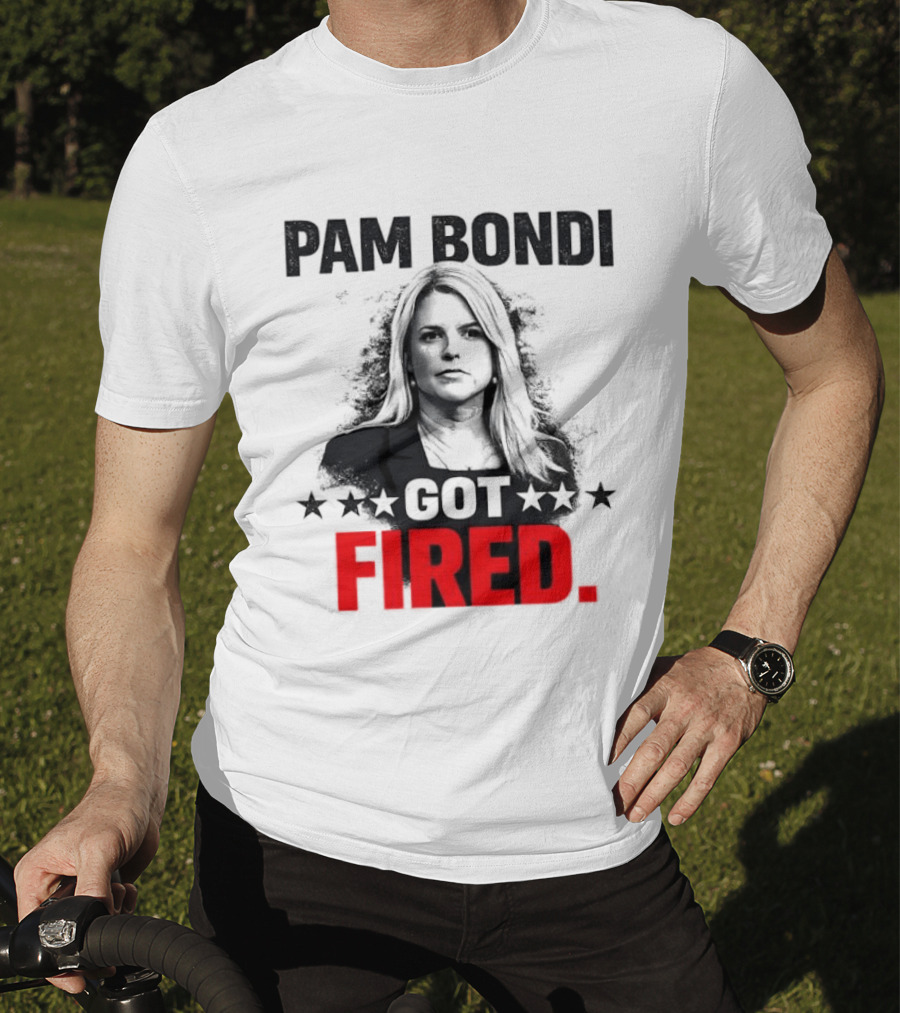 Pam Bondi Got Fired Star T-Shirt