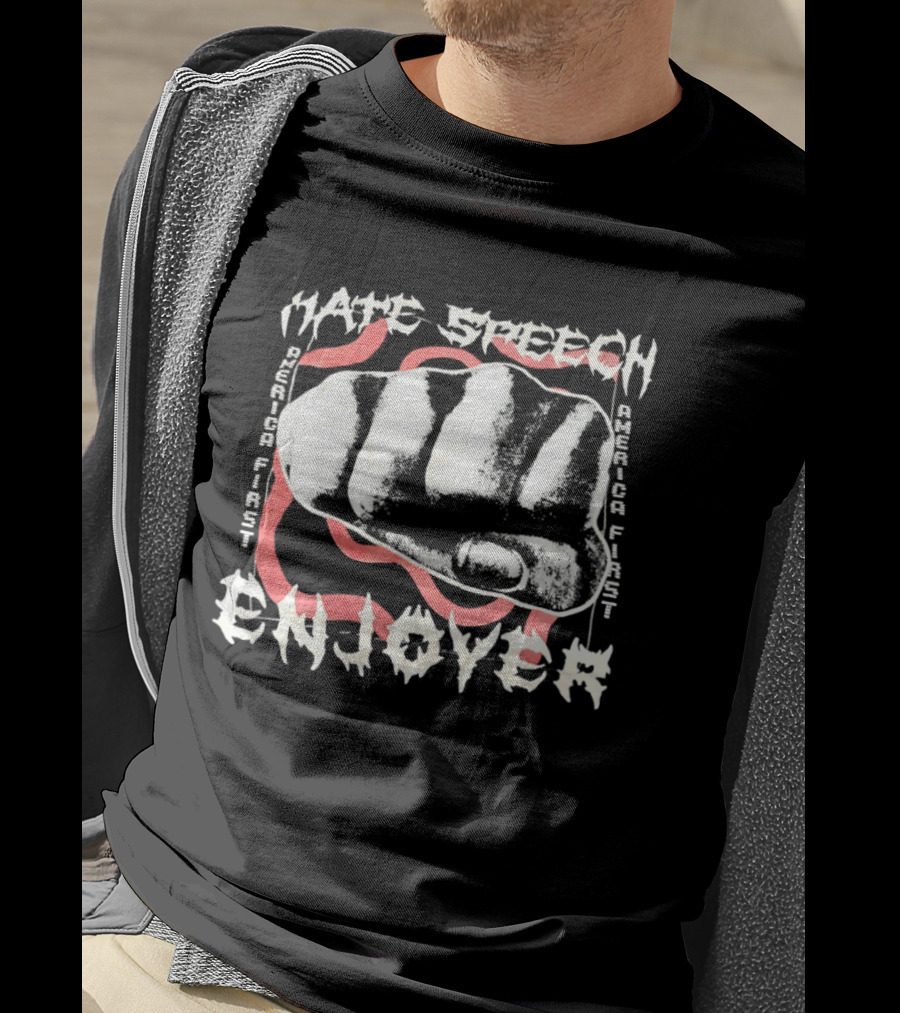 Hate Speech Enjoyer America First Fist T-Shirt