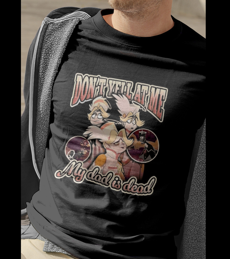 Hazbin Hotel Don't Yell At Me My Dad Is Dead Characters T-Shirt