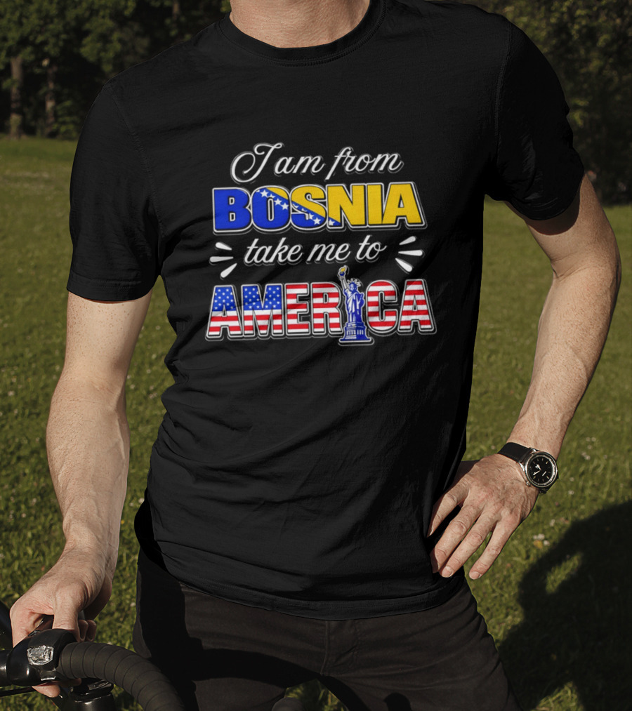 I Am From Bosnia Take Me To America Statue Of Liberty Stars And Stripes World Cup 2026 T-Shirt