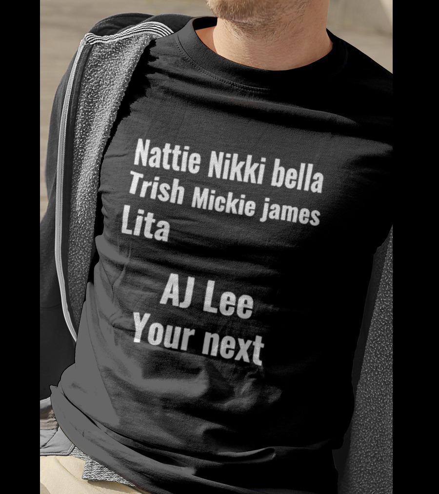 Nattie Nikki Bella Trish Mickie James Lita AJ Lee Your Next T-Shirt
