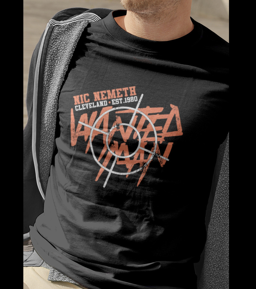 Nic Nemeth Cleveland Est 1980 Wanted Man T-Shirt