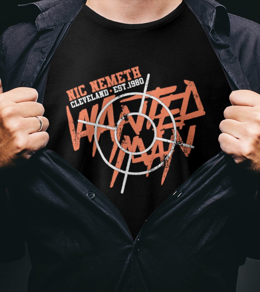 Nic Nemeth Cleveland Est 1980 Wanted Man T-Shirt