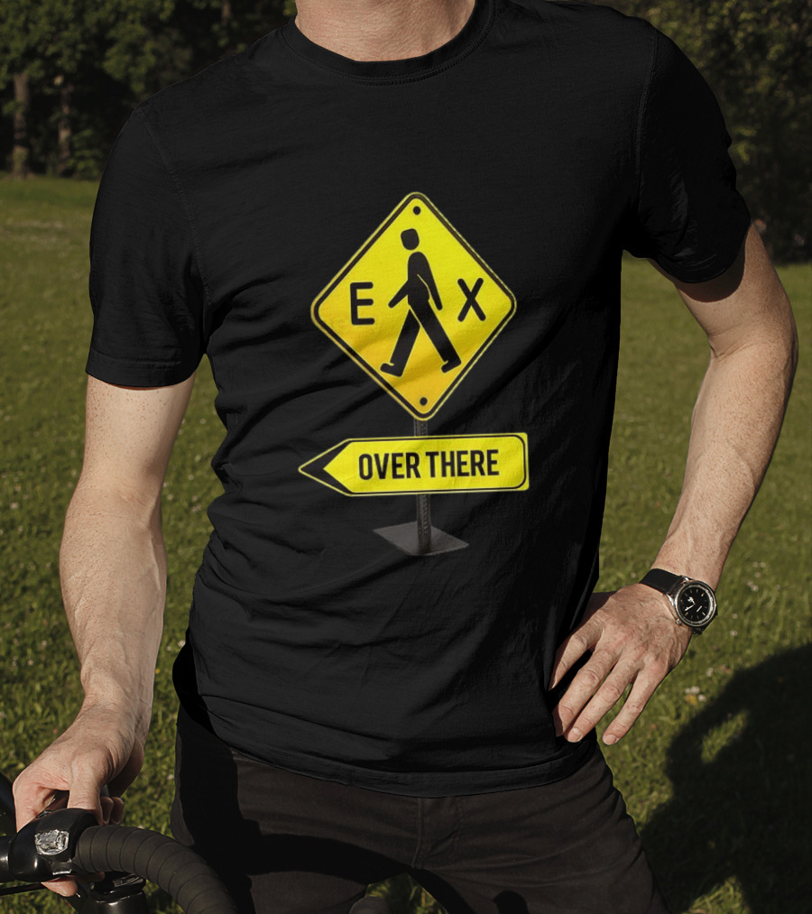 Pedestrian Caution Sign EX Over There T-Shirt