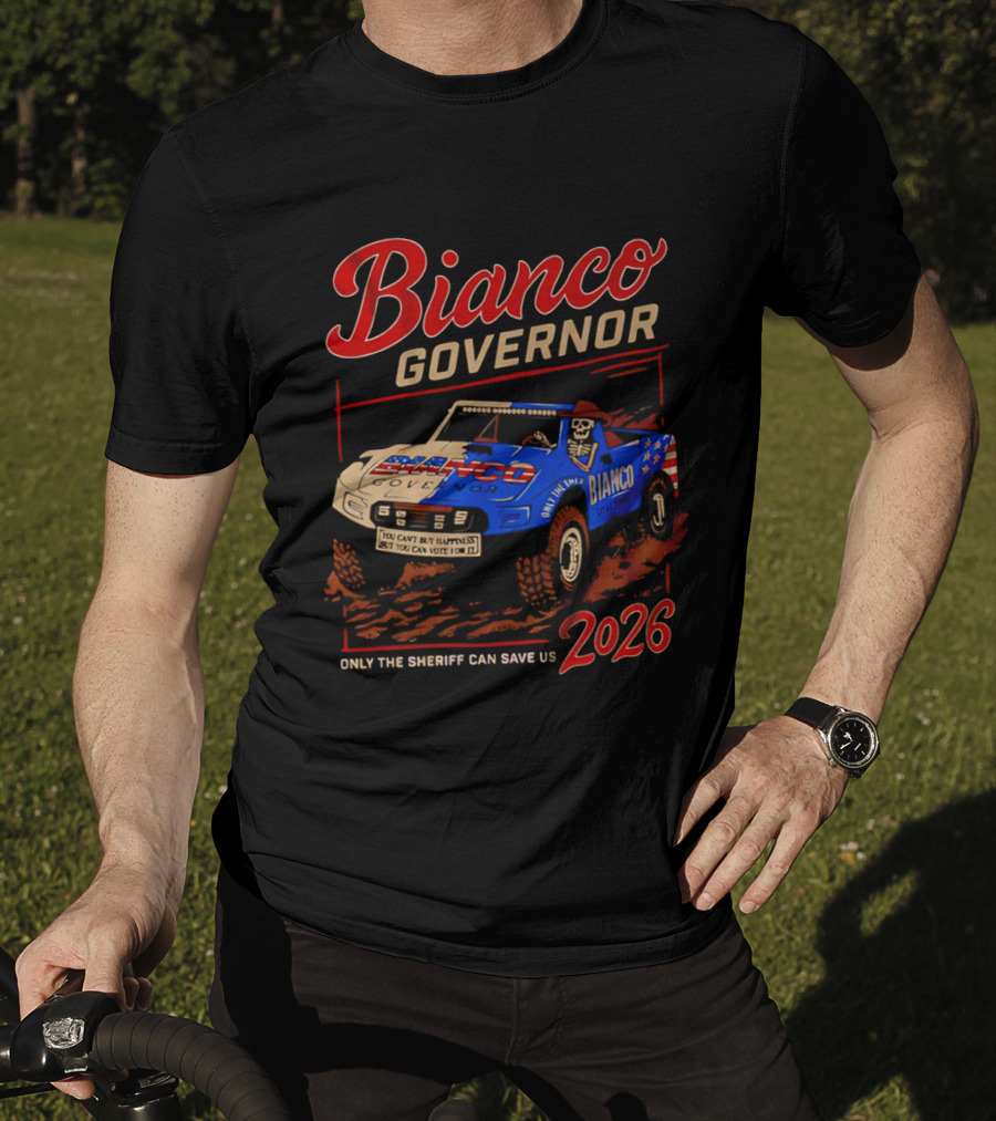 Bianco Governor 2026 Only The Sheriff Can Save Us Racing T-Shirt