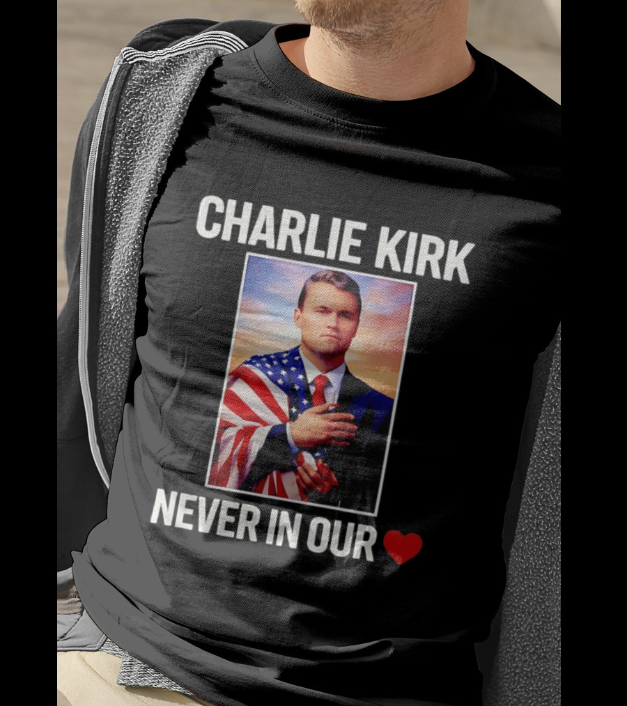 Charlie Kirk Never In Our Heart Flagged T-Shirt