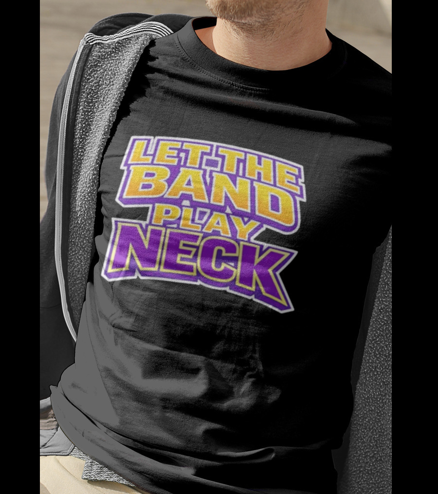 Let The Band Play Neck LSU T-Shirt