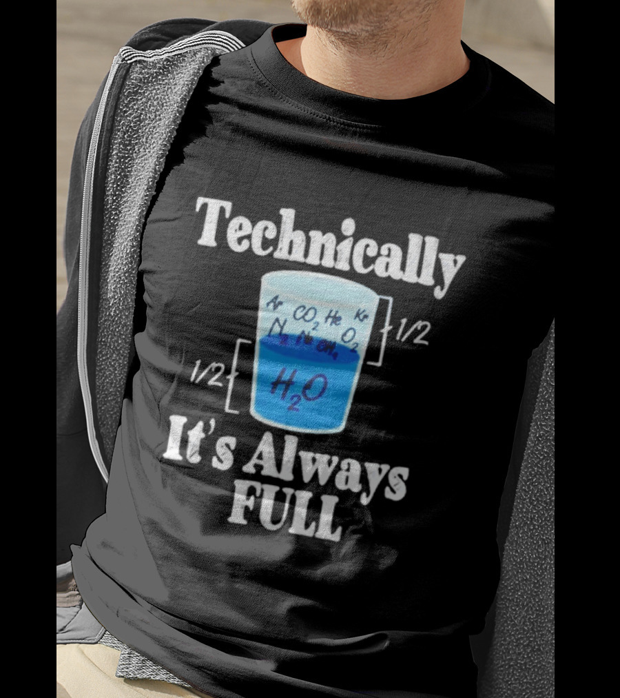 Technically It's Always Full Science Humor Chemistry Beaker T-Shirt