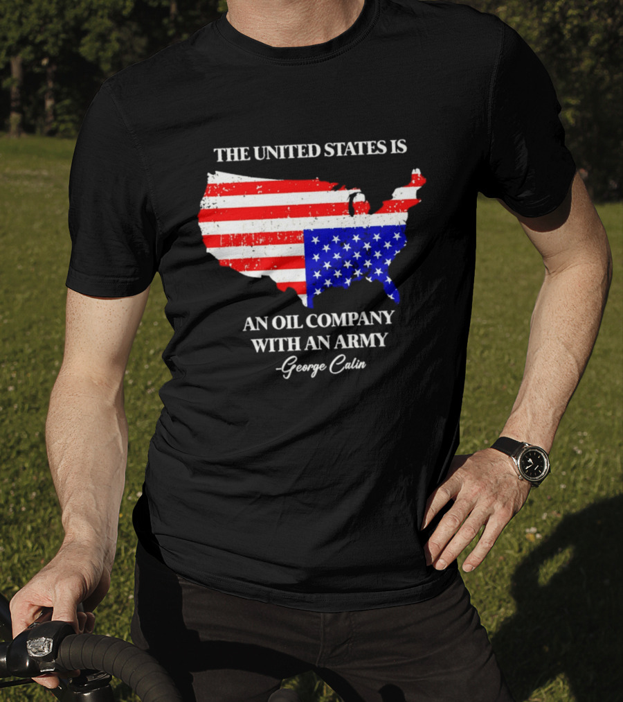 The United States Is An Oil Company With An Army Map George Carlin T-Shirt