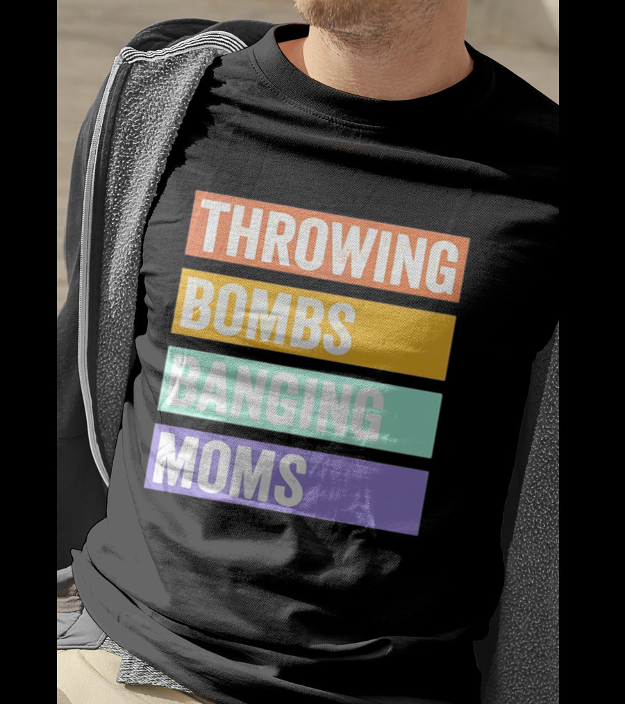 Throwing Bombs Banging Moms Text Bold Colorful Strips T-Shirt