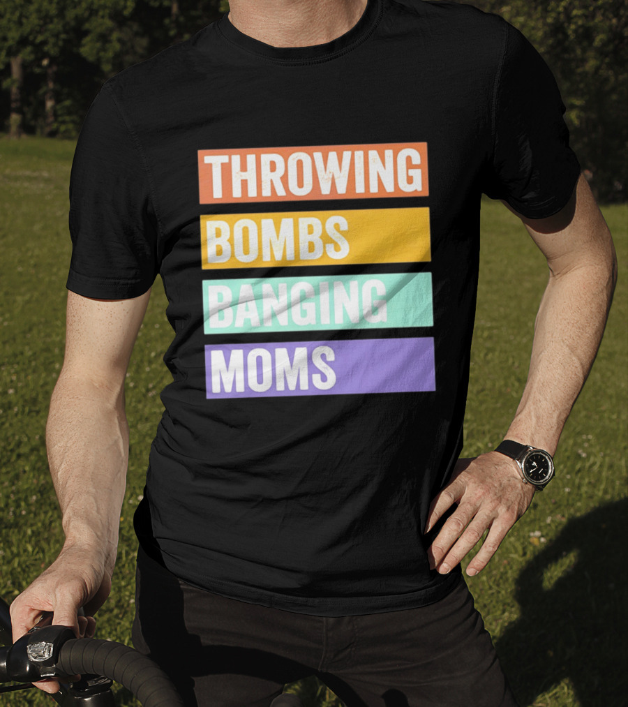 Throwing Bombs Banging Moms Text Bold Colorful Strips T-Shirt