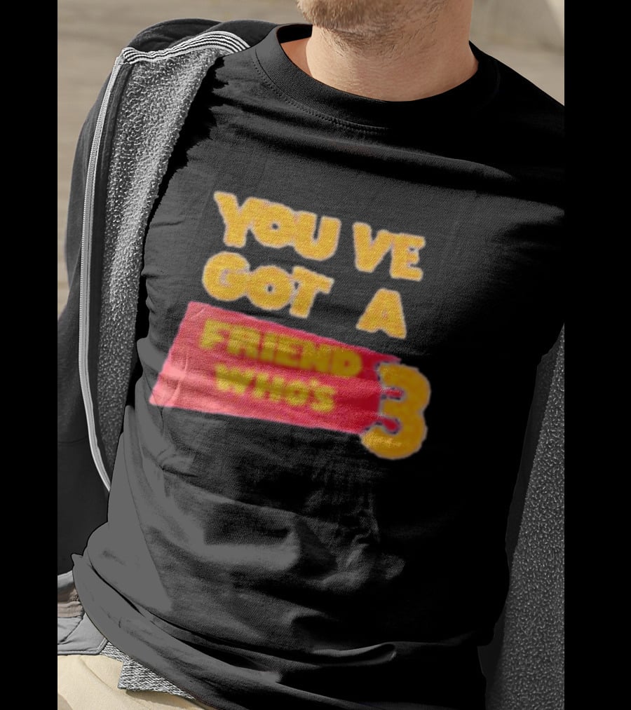 You've Got A Friend Who's 3 Toy Story T-Shirt