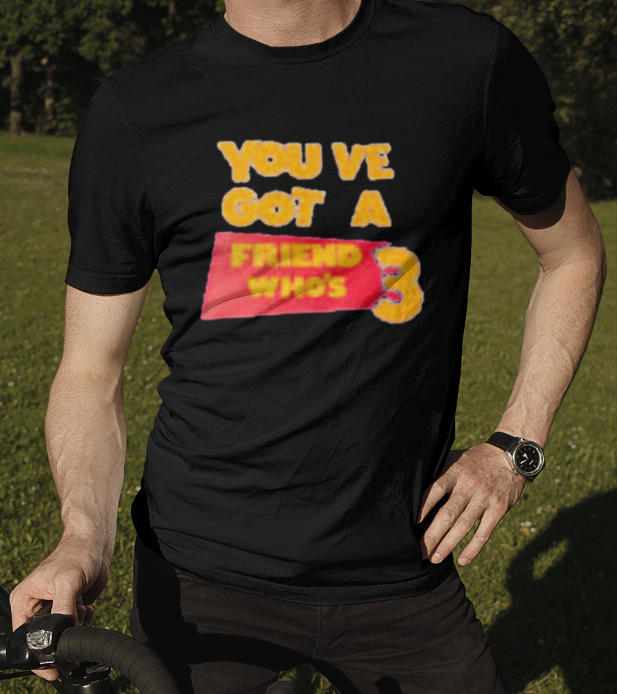 You've Got A Friend Who's 3 Toy Story T-Shirt