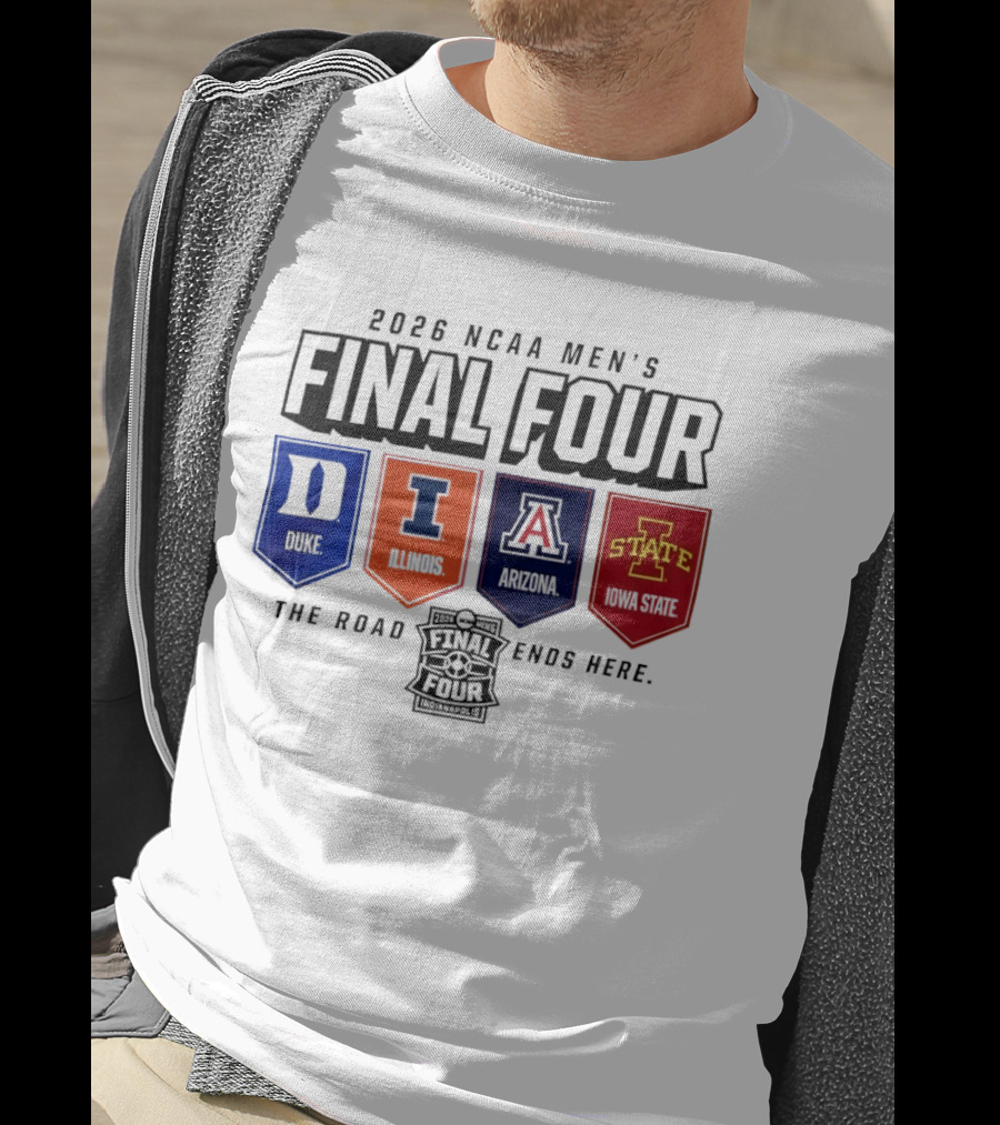 2026 NCAA Men's Final Four Duke Illinois Arizona Iowa State The Road Ends Here T-Shirt