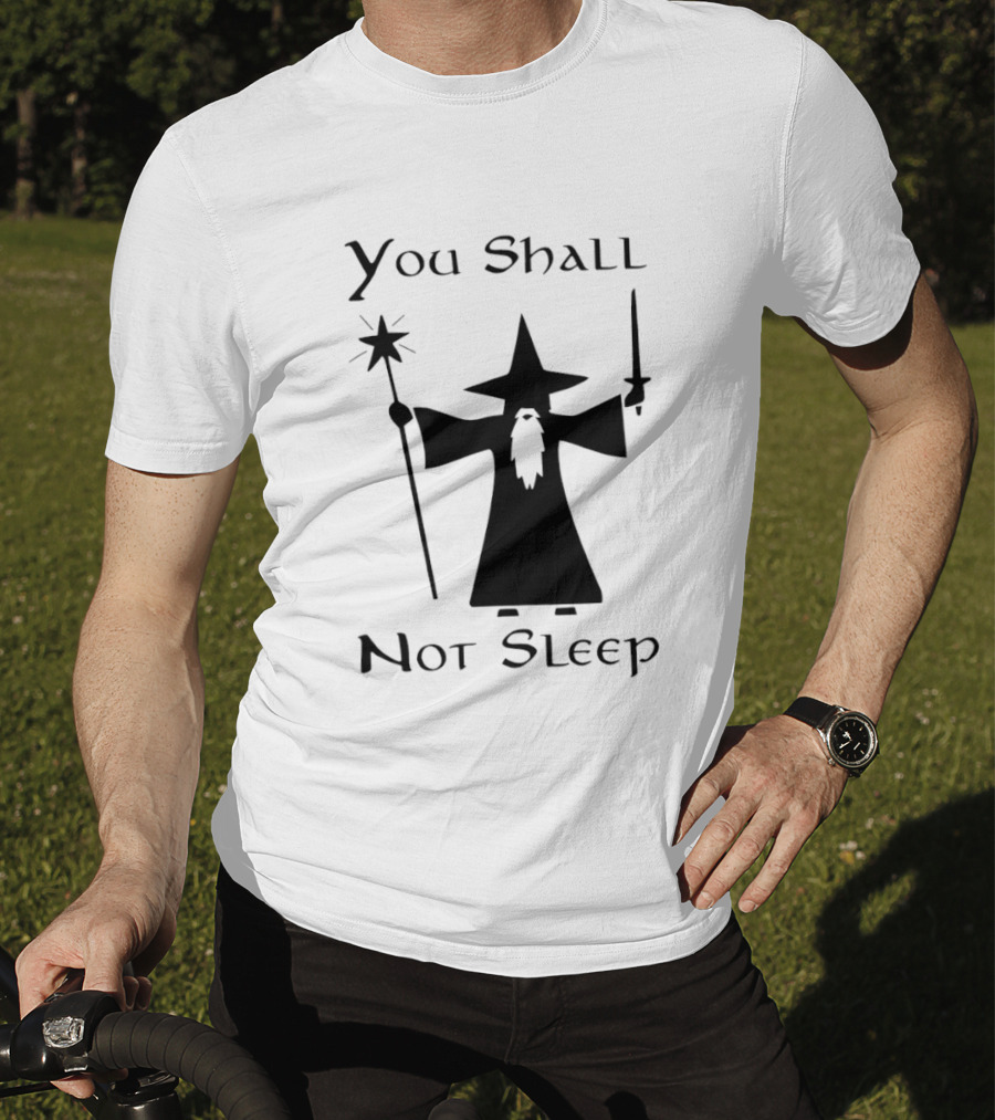 You Shall Not Sleep Wizard With Staff And Sword T-Shirt