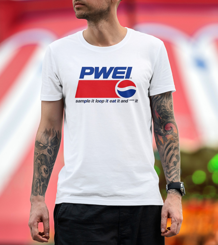PWEI Sample It Loop It Eat It and F**k It Pepsi T-Shirt