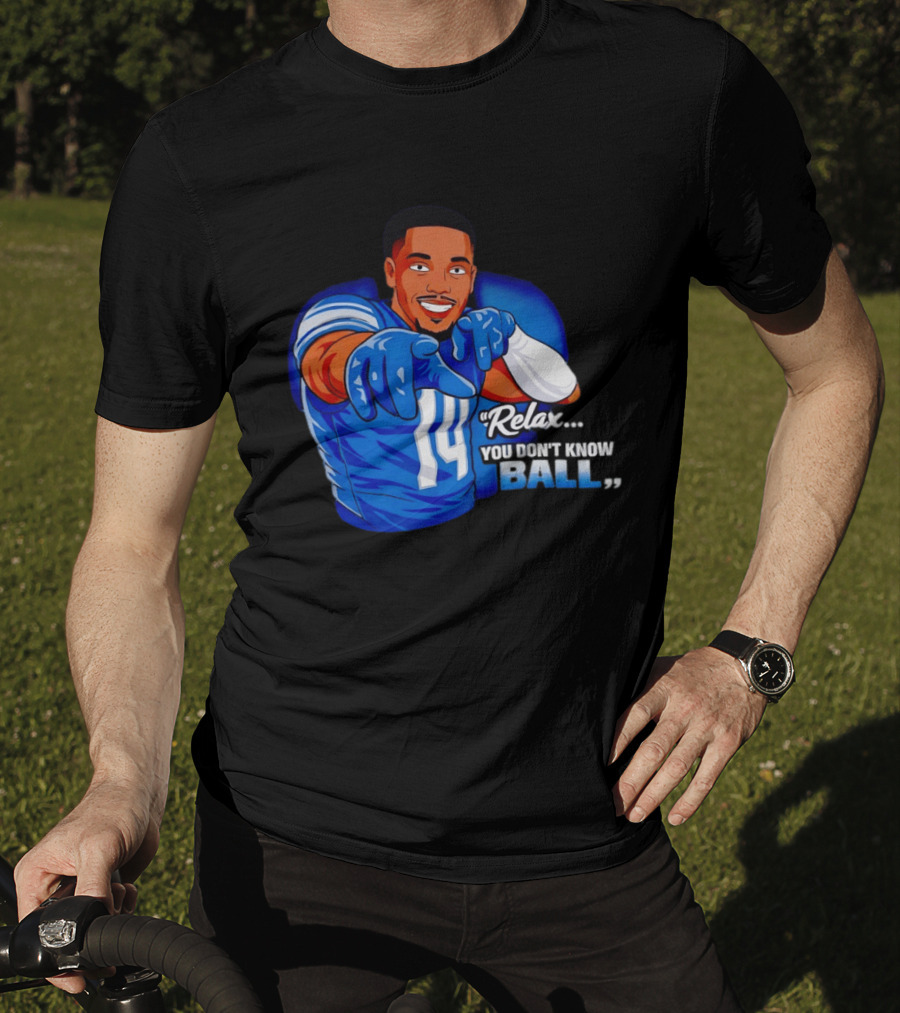 Amon Ra St Brown 14 Detroit Lions Relax You Don't Know Ball T-Shirt