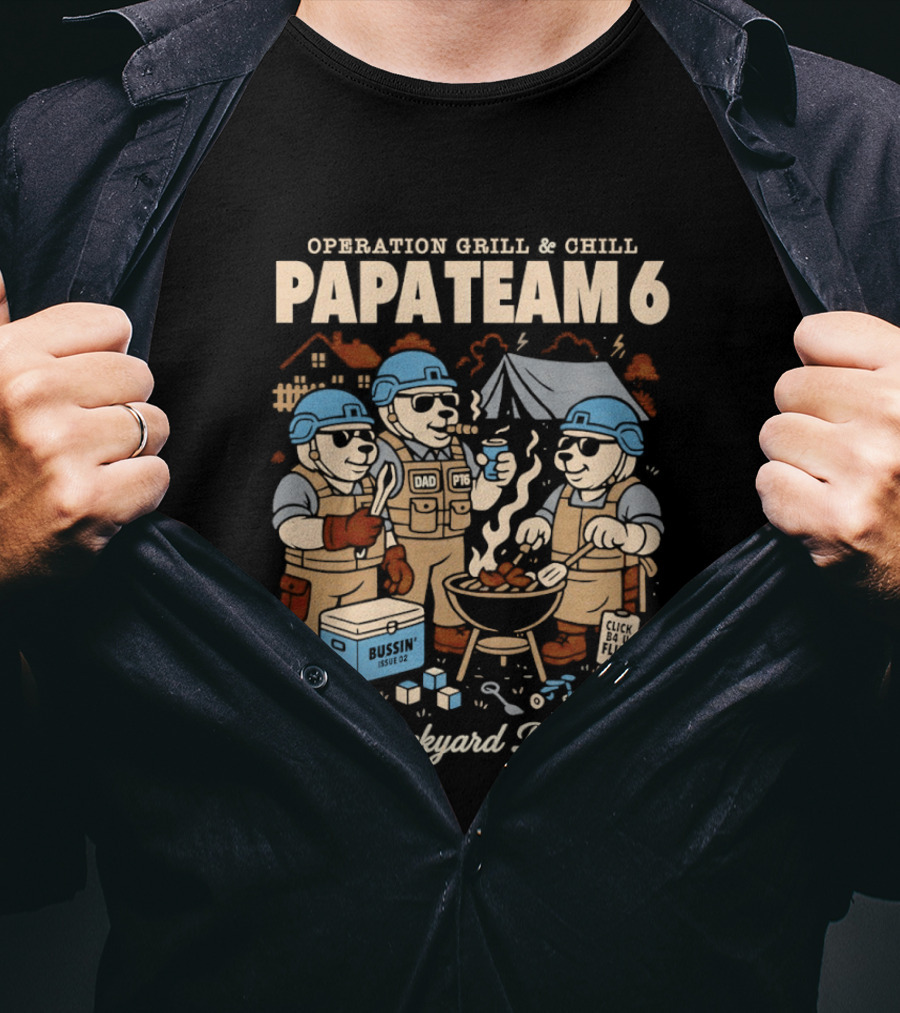 Operation Grill And Chill PapaTeam 6 Elite Backyard Dadforce T-Shirt