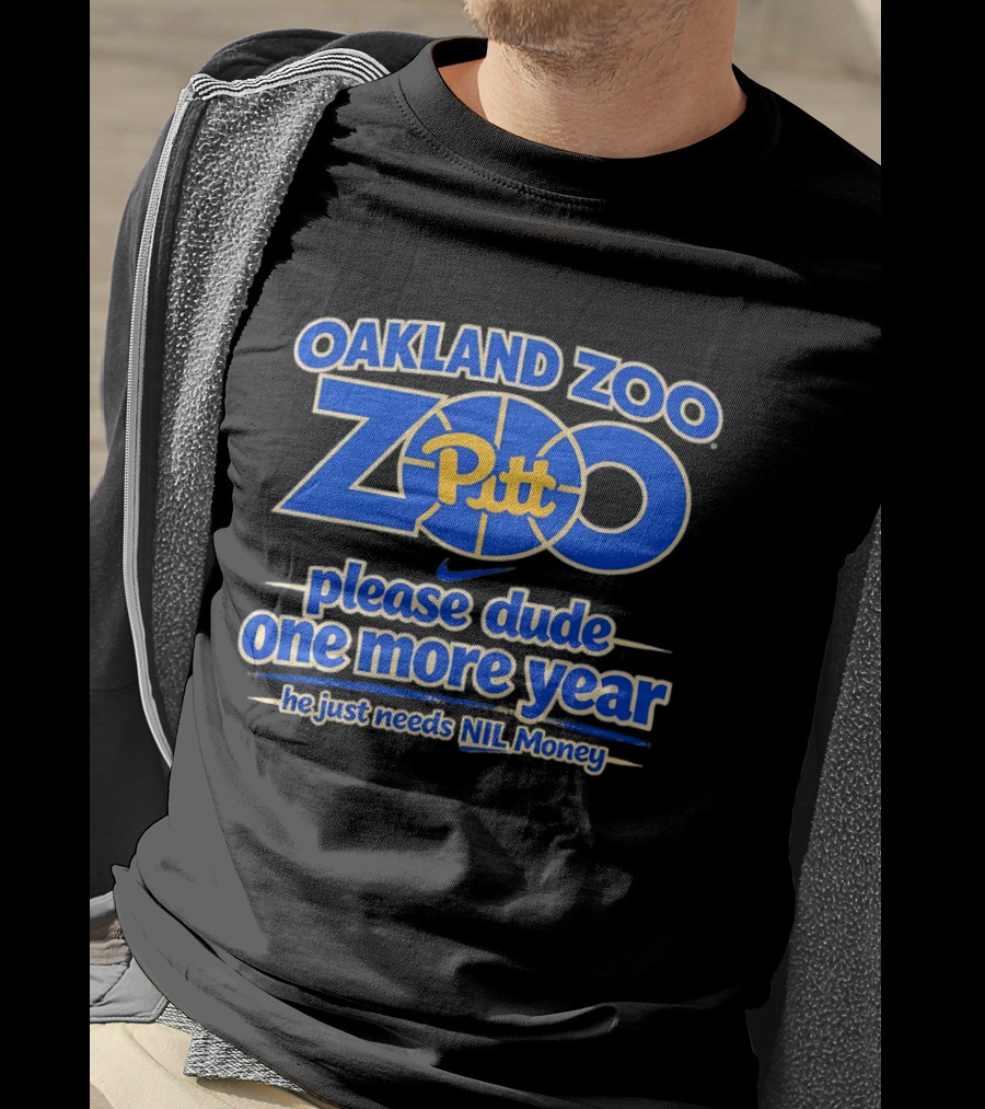 Oakland Zoo Pitt Panthers Please Dude One More Year Needs NIL Money T-Shirt
