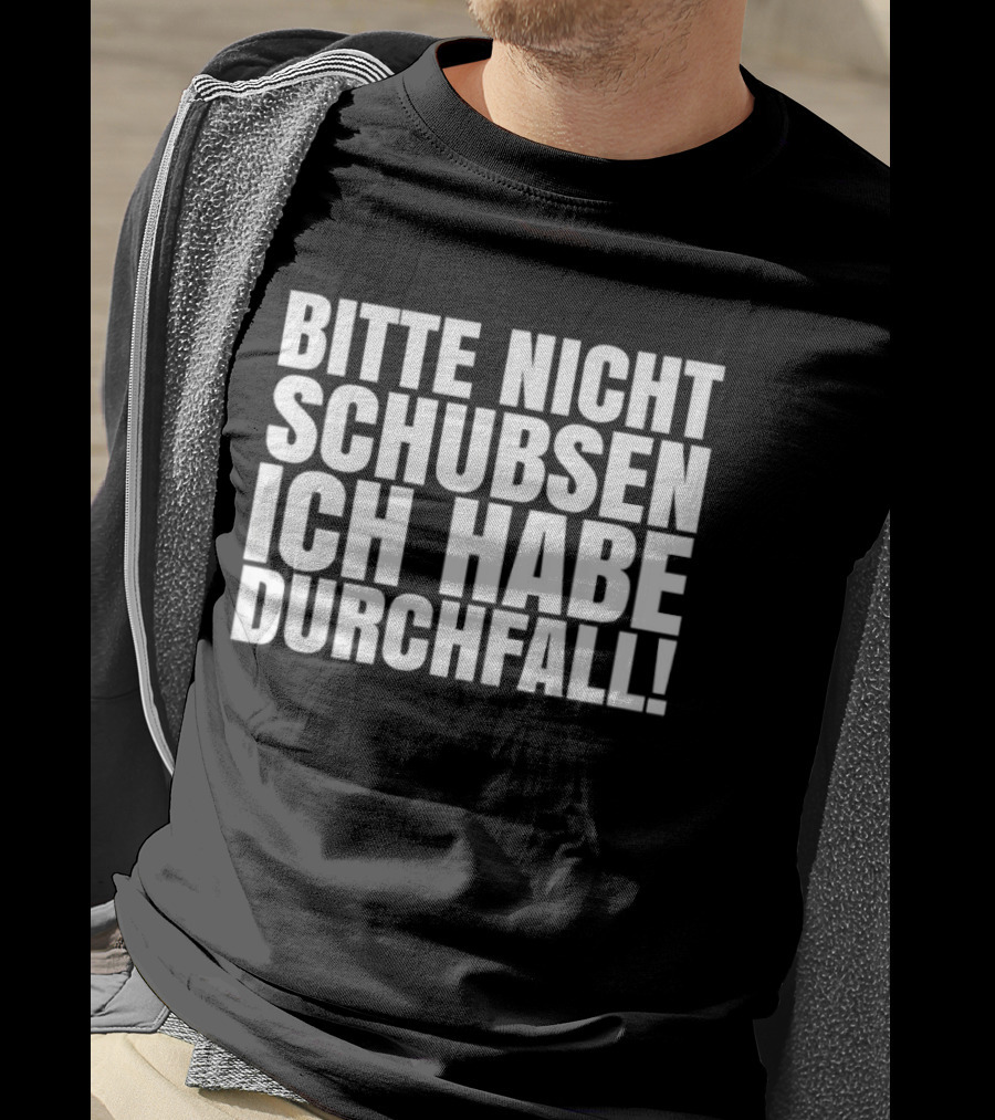 Bitte Nicht Schubsen Ich Habe Durchfall Humor German Phrase T-Shirt