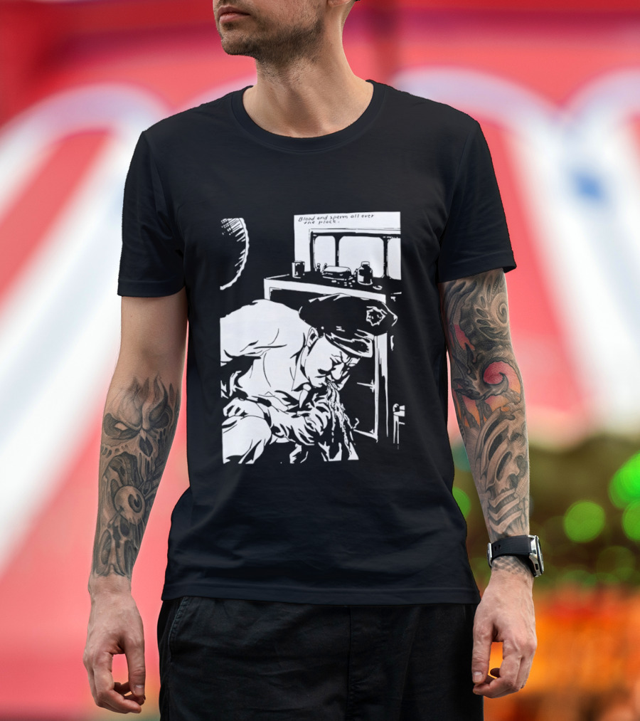 Blood And Sperm All Over The Place T-Shirt