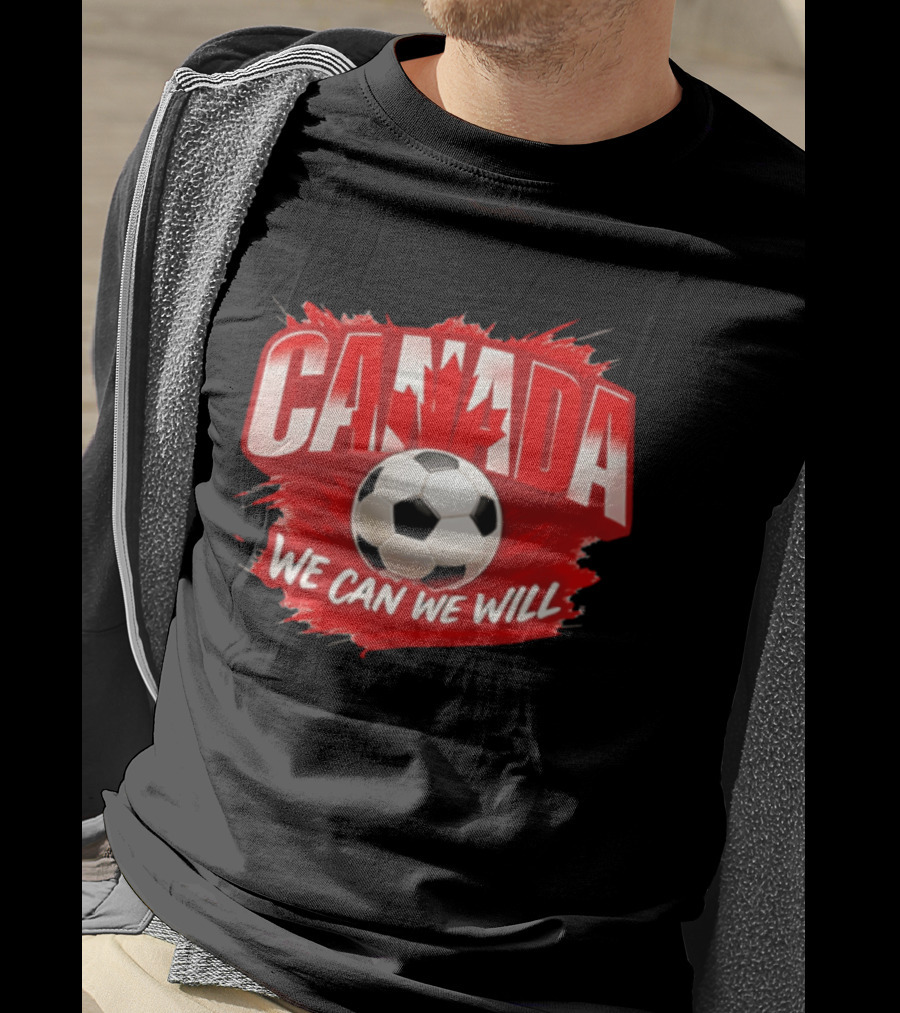 Canada We Can We Will Soccer Football T-Shirt