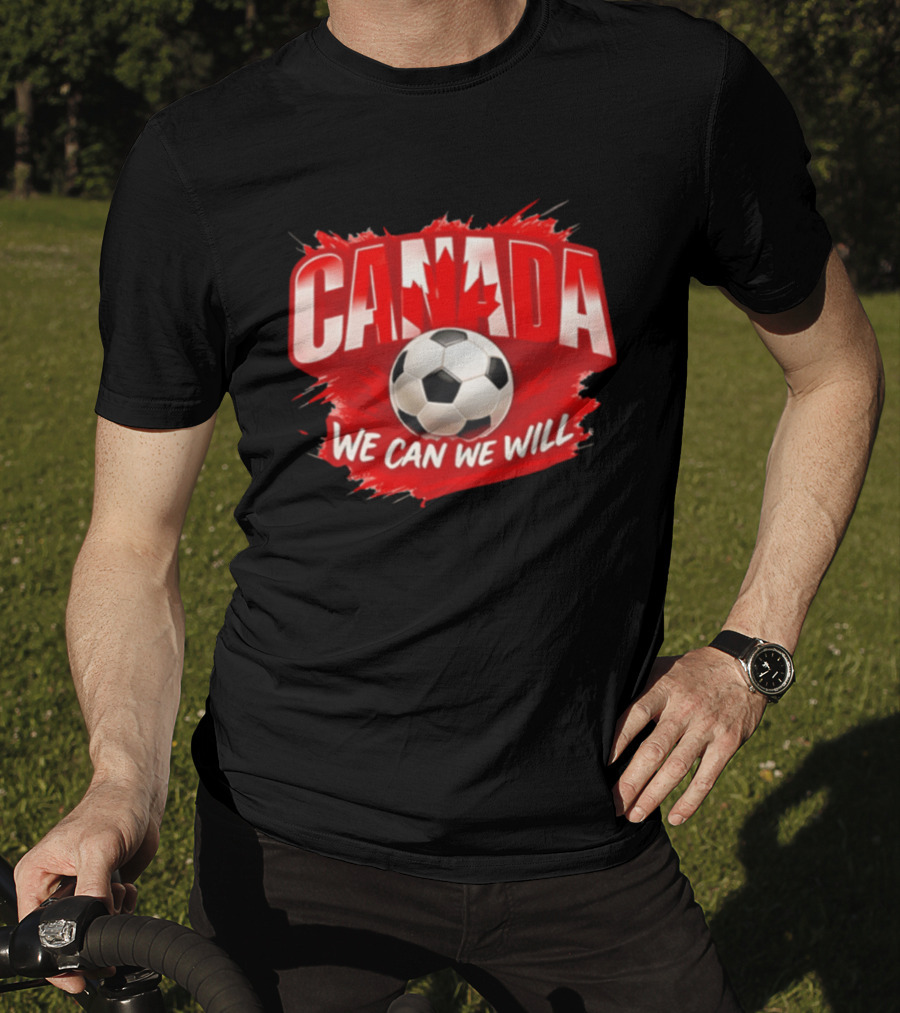 Canada We Can We Will Soccer Football T-Shirt